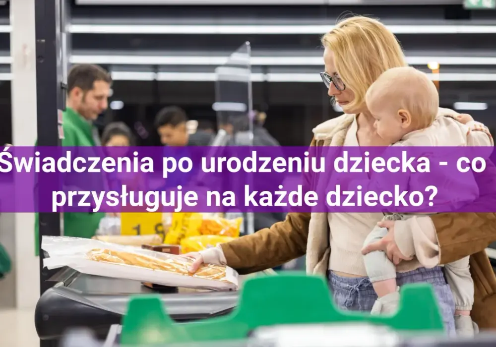 Jakie zasiłki po urodzeniu dziecka? Sprawdź, co możesz otrzymać