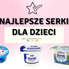 Jaki serek dla niemowlaka wybrać? Zdrowe i smaczne wybory żywieniowe